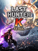 Last Hunter K : Seoul